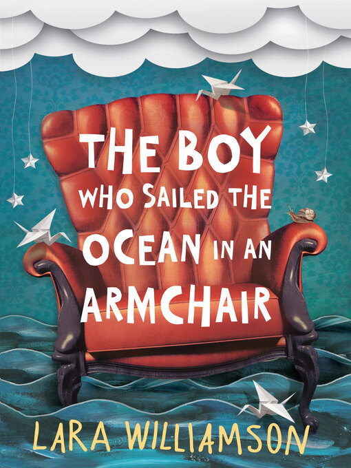Title details for The Boy Who Sailed the Ocean in an Armchair by Lara Williamson - Available